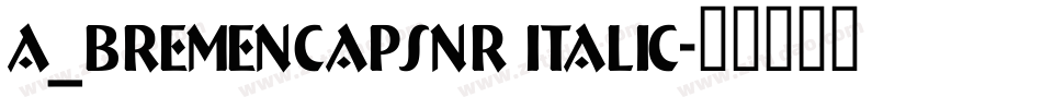 a_BremenCapsNr Italic字体转换